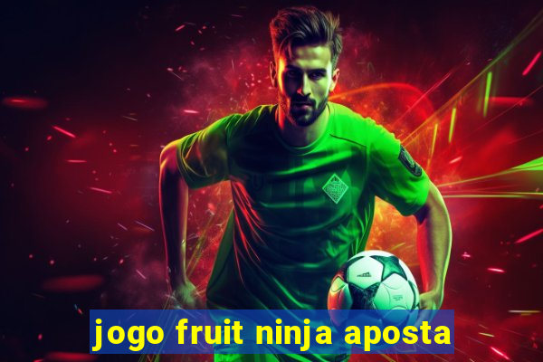 jogo fruit ninja aposta